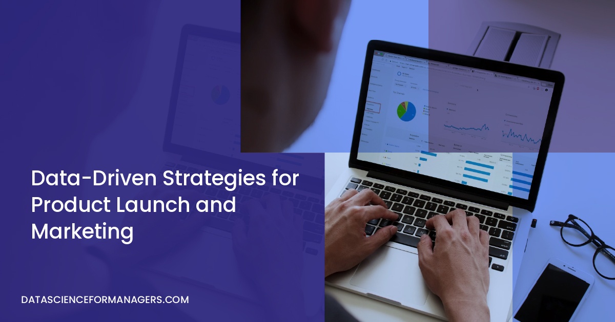 Data-Driven Strategies for Product Launch and Marketing