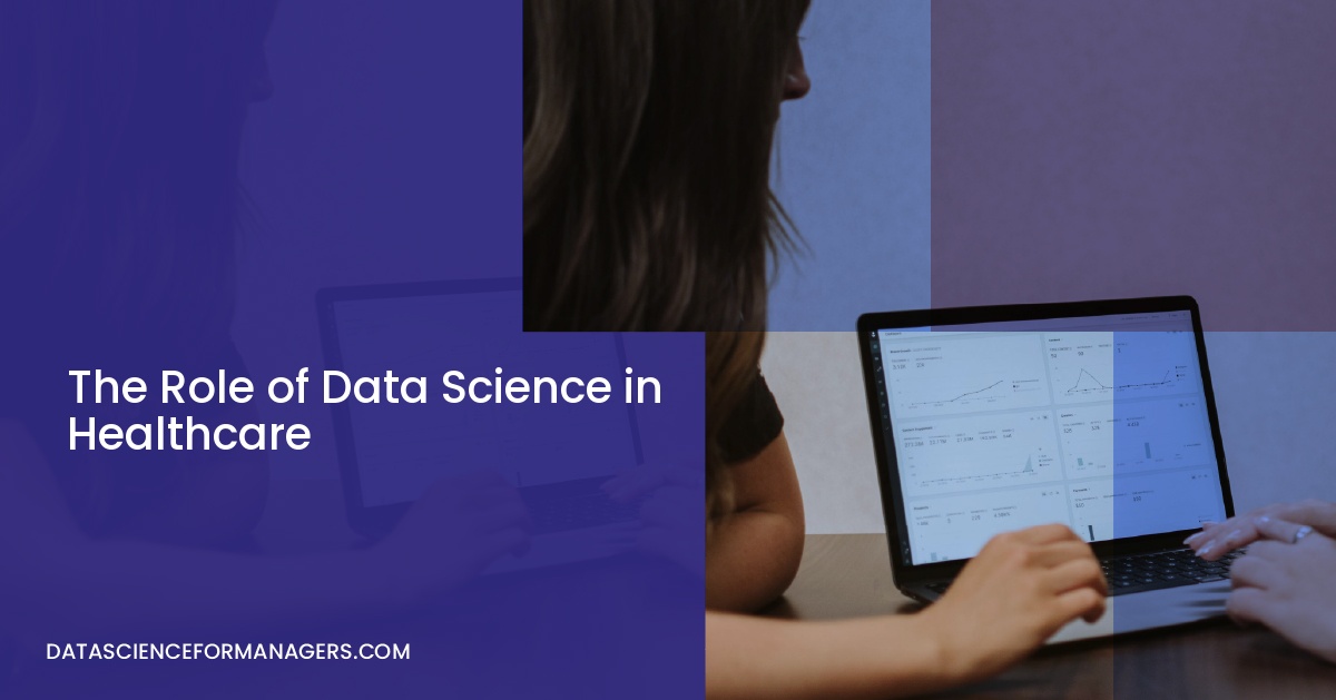 The Role of Data Science in Healthcare