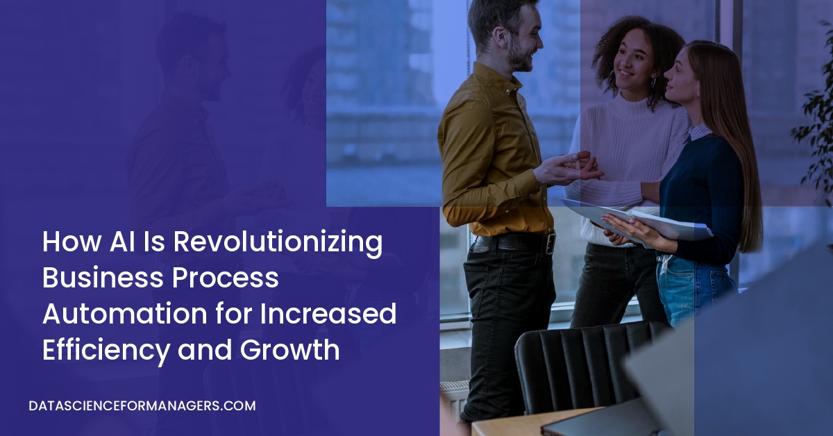 How AI Is Revolutionizing Business Process Automation for Increased Efficiency and Growth