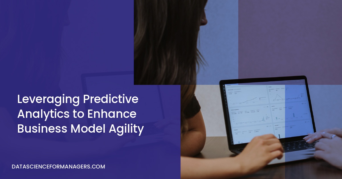 Leveraging Predictive Analytics to Enhance Business Model Agility