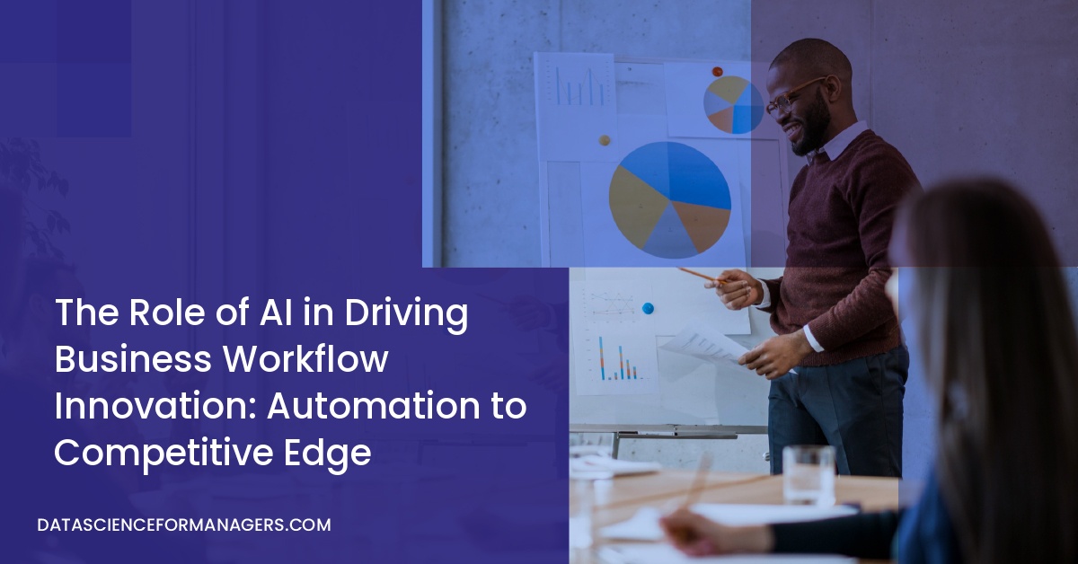 The Role of AI in Driving Business Workflow Innovation: Automation to Competitive Edge