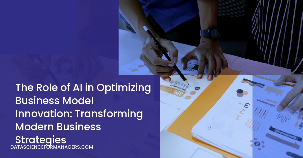 The Role of AI in Optimizing Business Model Innovation: Transforming Modern Business Strategies
