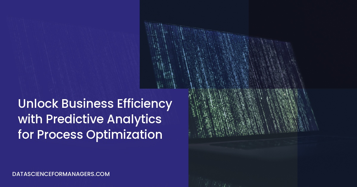 Unlock Business Efficiency with Predictive Analytics for Process Optimization