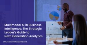 Multimodal AI in Business Intelligence: The Strategic Leader’s Guide to Next-Generation Analytics