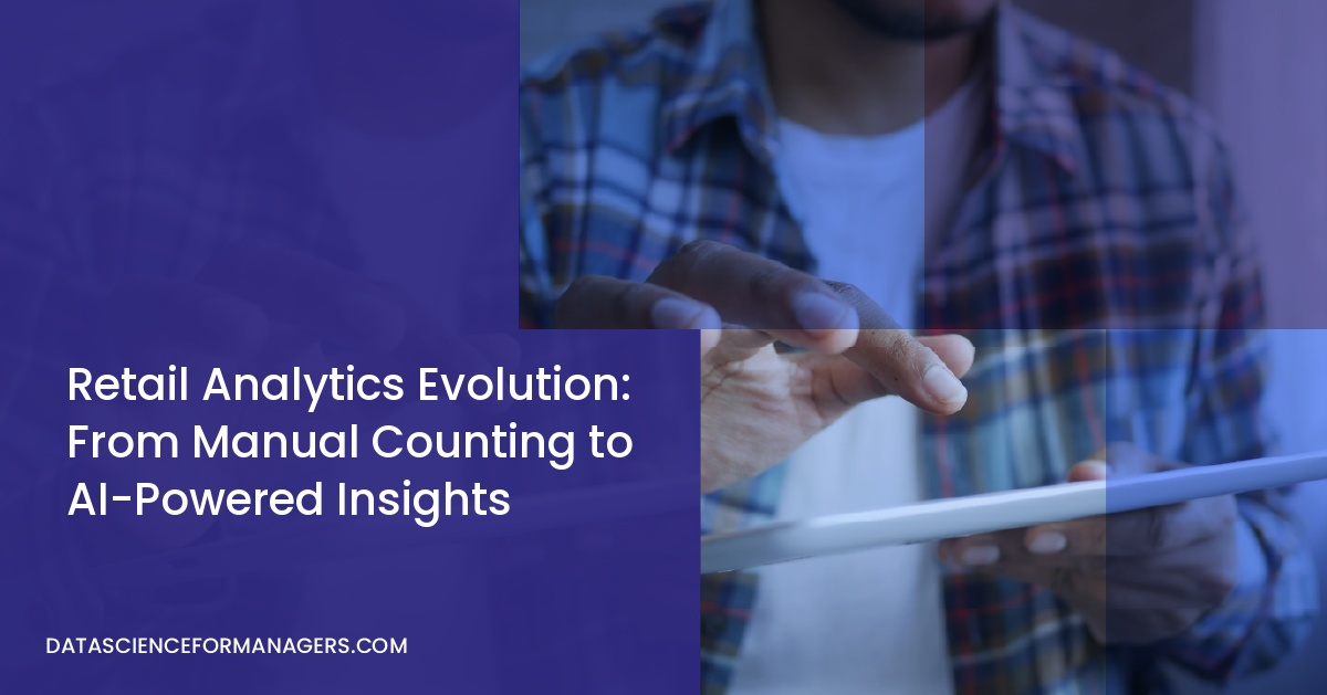 Retail Analytics Evolution: From Manual Counting to AI-Powered Insights