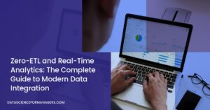 Zero-ETL and Real-Time Analytics: The Complete Guide to Modern Data Integration