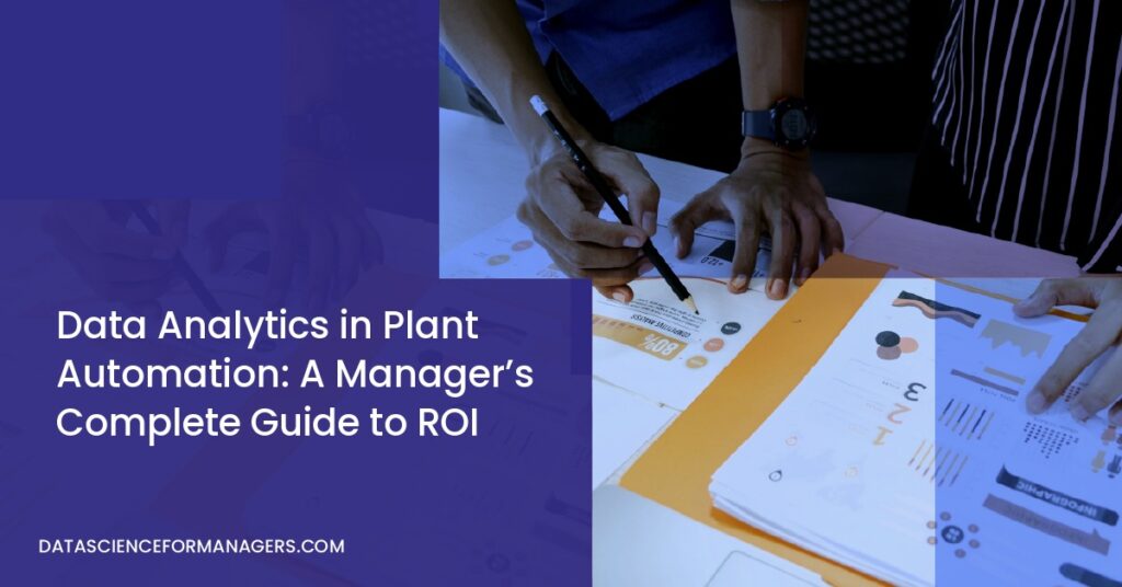Data Analytics in Plant Automation: A Manager's Complete Guide to ROI