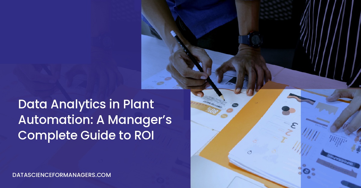Data Analytics in Plant Automation: A Manager’s Complete Guide to ROI