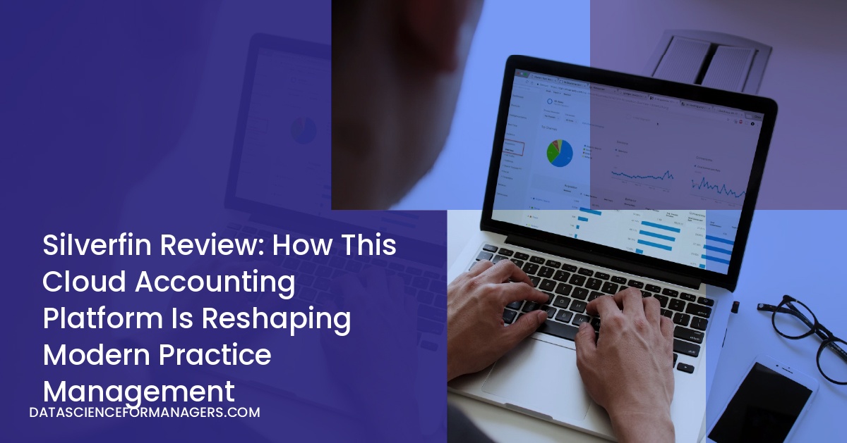 Silverfin Review: How This Cloud Accounting Platform Is Reshaping Modern Practice Management