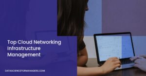 Top Cloud Networking Infrastructure Management Top Cloud Networking Infrastructure Management