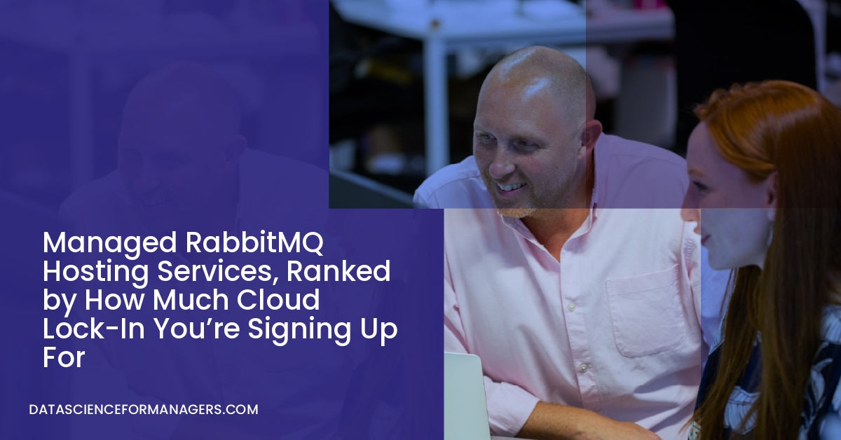 Managed RabbitMQ Hosting Services, Ranked by How Much Cloud Lock-In You’re Signing Up For